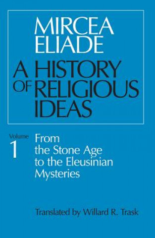 Книга History of Religious Ideas, Volume 1 Mircea Eliade