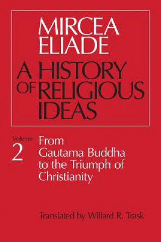 Книга History of Religious Ideas, Volume 2 Mircea Eliade