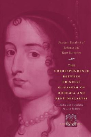 Kniha Correspondence between Princess Elisabeth of Bohemia and Rene Descartes Elisabeth