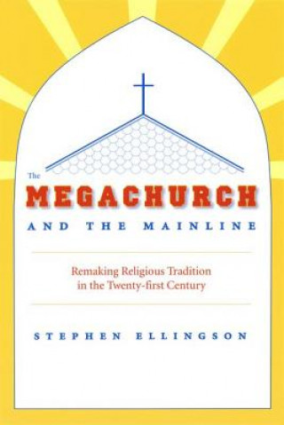 Libro Megachurch and the Mainline Stephen Ellingson