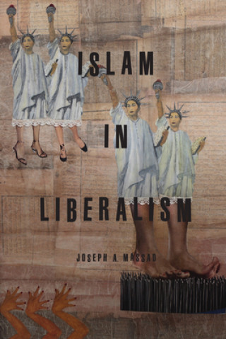 Kniha Islam in Liberalism Joseph Massad