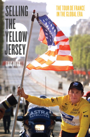 Kniha Selling the Yellow Jersey Eric Reed