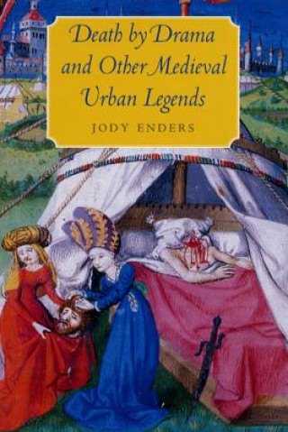 Książka Death by Drama and Other Medieval Urban Legends Jody Enders