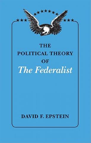 Książka Political Theory of The Federalist David F. Epstein