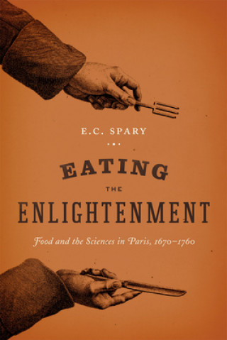 Książka Eating the Enlightenment E. C. Spary