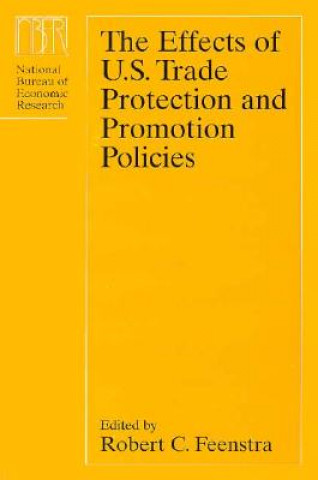 Książka Effects of U.S.Trade Protection and Promotion Policies Robert C. Feenstra