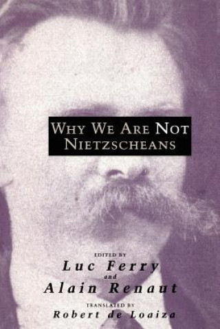 Kniha Why We Are Not Nietzscheans Luc Ferry