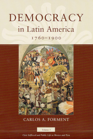 Könyv Democracy in Latin America, 1760-1900 Carlos A. Forment