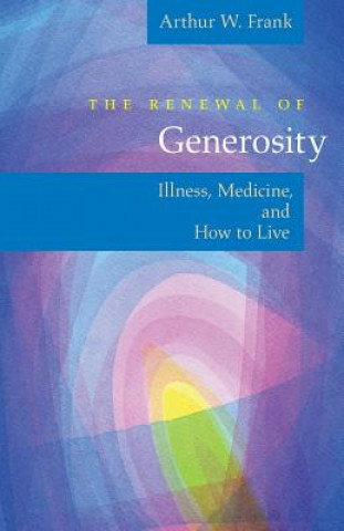 Kniha Renewal of Generosity Arthur W. Frank