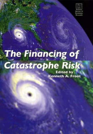 Boek Financing of Catastrophe Risk Kenneth A. Froot