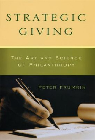 Kniha Strategic Giving - The Art and Science of Philanthropy Peter Frumkin