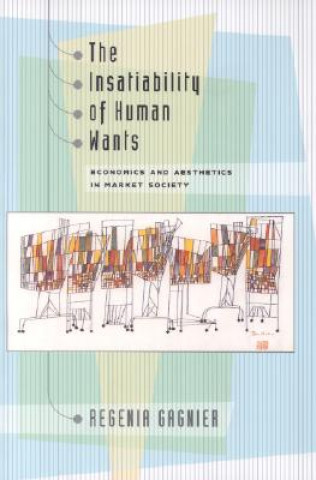 Carte Insatiability of Human Wants Regenia Gagnier