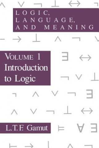 Könyv Logic, Language, and Meaning, Volume 1 L.T.F. Gamut
