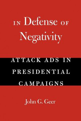 Knjiga In Defense of Negativity John G. Geer