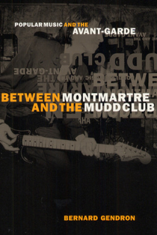 Book Between Montmartre and the Mudd Club Bernard Gendron