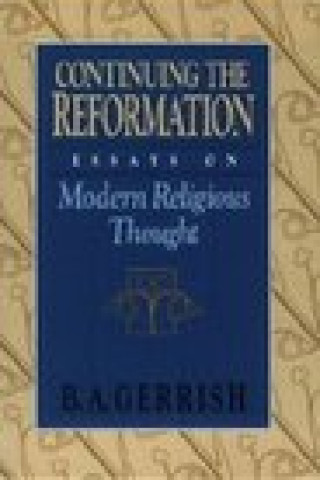 Knjiga Continuing the Reformation B.A. Gerrish