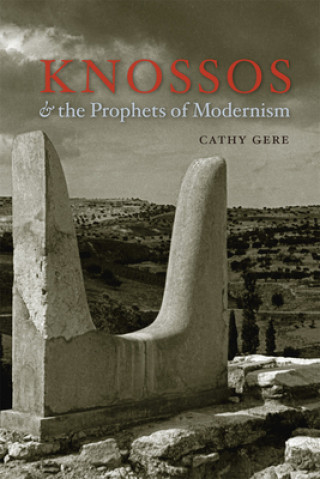 Kniha Knossos and the Prophets of Modernism Cathy Gere