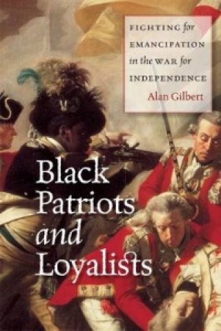 Libro Black Patriots and Loyalists Alan Gilbert