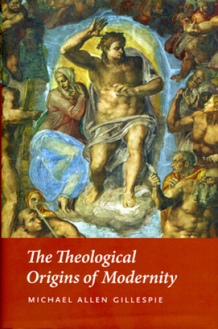 Carte Theological Origins of Modernity Michael Allen Gillespie
