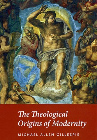 Carte Theological Origins of Modernity Michael Allen Gillespie