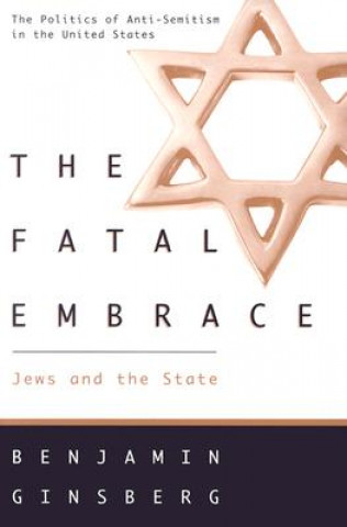 Kniha Fatal Embrace Benjamin Ginsberg