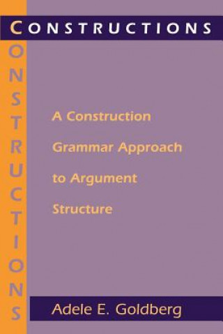 Книга Constructions - A Construction Grammar Approach to Argument Structure Adele Goldberg