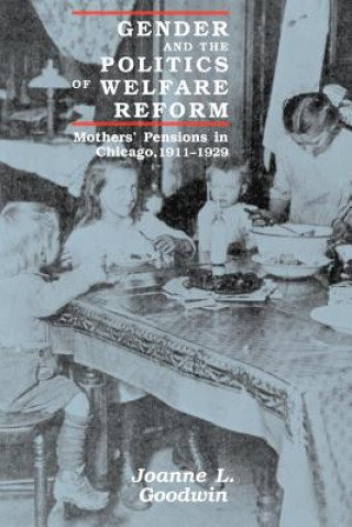 Carte Gender and the Politics of Welfare Reform Joanne L. Goodwin