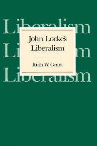 Kniha John Locke's Liberalism Ruth W. Grant