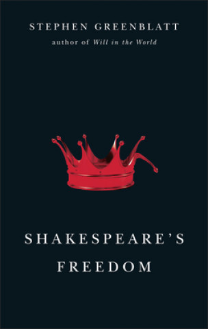 Kniha Shakespeare's Freedom Stephen Greenblatt