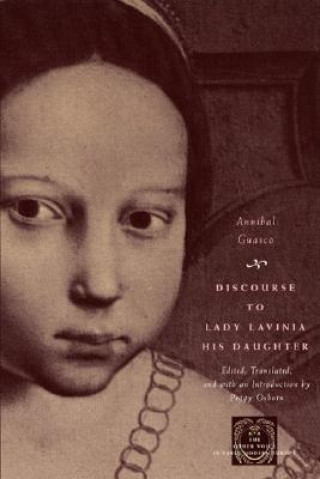 Könyv Discourse to Lady Lavinia His Daughter Annibal Guasco