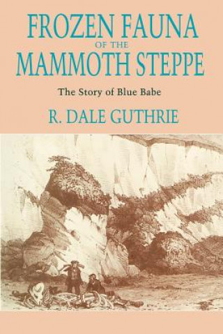Carte Frozen Fauna of the Mammoth Steppe R.Dale Guthrie