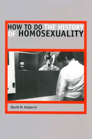 Book How to Do the History of Homosexuality David M. Halperin