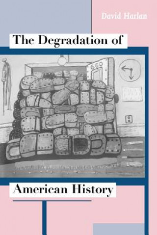 Könyv Degradation of American History David Harlan