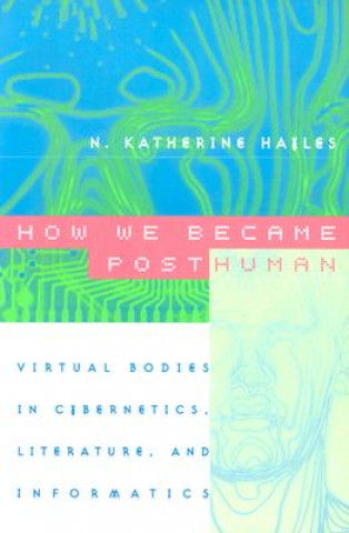 Книга How We Became Posthuman N. Katherine Hayles