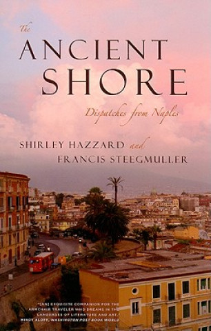 Carte Ancient Shore - Dispatches from Naples Shirley Hazzard