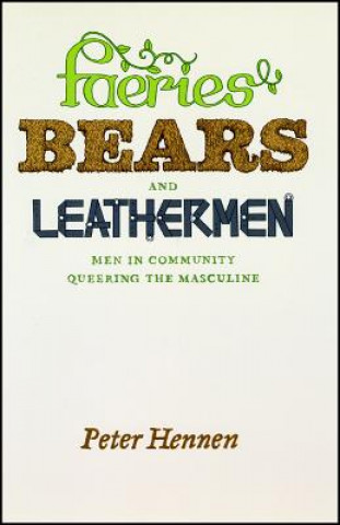 Книга Faeries, Bears, and Leathermen Peter Hennen