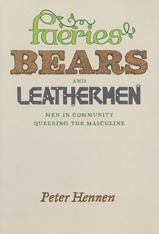 Kniha Faeries, Bears, and Leathermen Peter Hennen