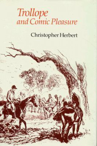 Book Trollope and Comic Pleasure Christopher Herbert