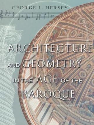 Könyv Architecture and Geometry in the Age of the Baroque George L. Hersey