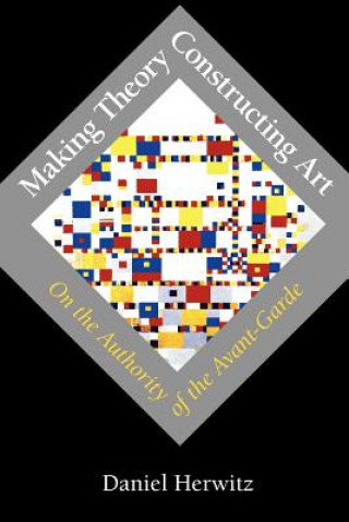Knjiga Making Theory/Constructing Art Daniel Herwitz