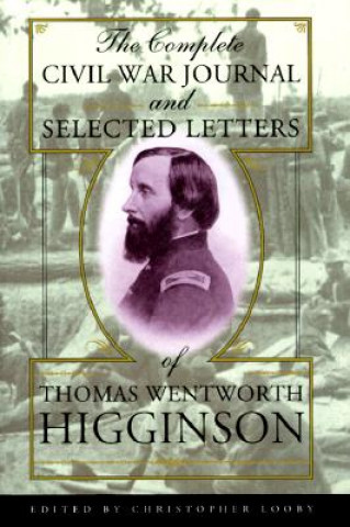 Kniha Complete Civil War Journal and Selected Letters of Thomas We Thomas Wentworth Higginson