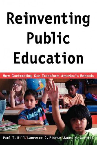 Kniha Reinventing Public Education Paul T. Hill