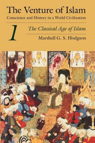 Kniha Venture of Islam, Volume 1 - The Classical Age of Islam Marshall G.S. Hodgson