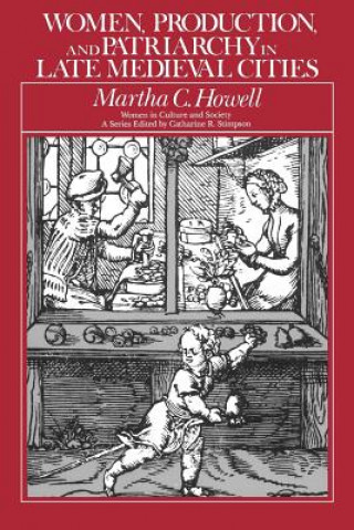 Buch Women, Production, and Patriarchy in Late Medieval Cities Martha Howell