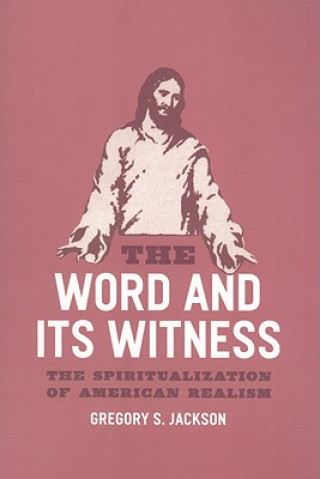 Kniha Word and Its Witness Gregory S. Jackson