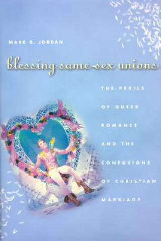 Kniha Blessing Same-Sex Unions Mark Jordan