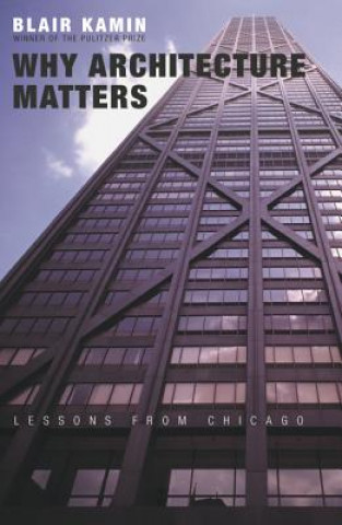 Книга Why Architecture Matters Blair Kamin