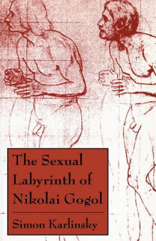 Carte Sexual Labyrinth of Nikolai Gogol Simon Karlinsky