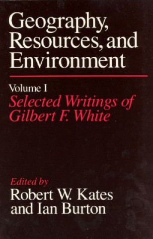 Kniha Geography, Resources and Environment Gilbert F. White