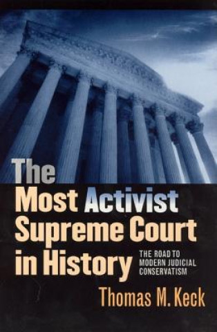 Knjiga Most Activist Supreme Court in History T.M. Keck
